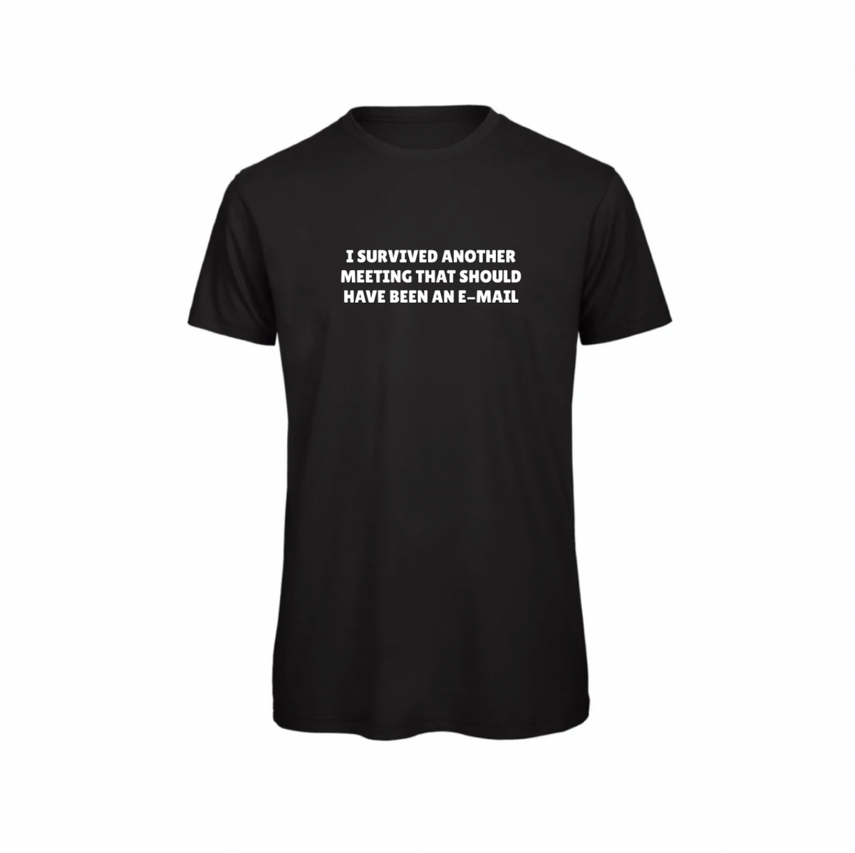 T-shirt |  I survived another meeting that should have been an e-mail