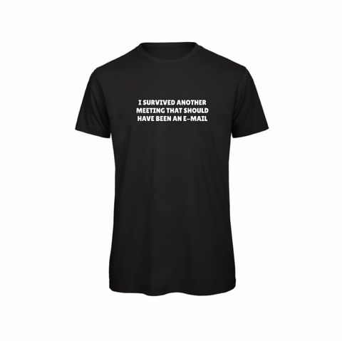 T-shirt |  I survived another meeting that should have been an e-mail