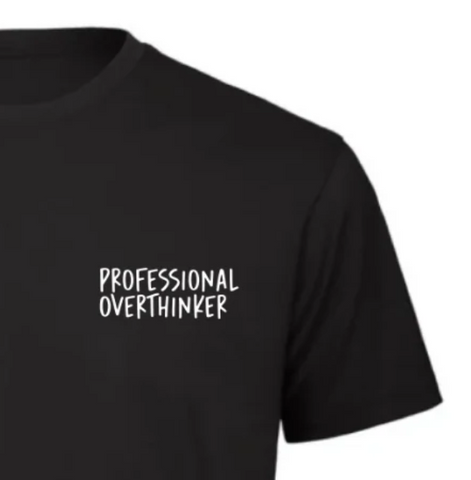 T-shirt |  Professional overthinker