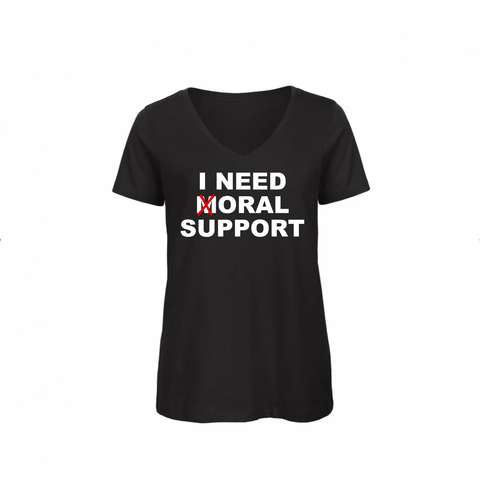 T-Shirt I need moral support