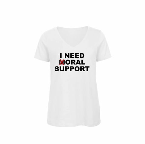 T-Shirt I need moral support