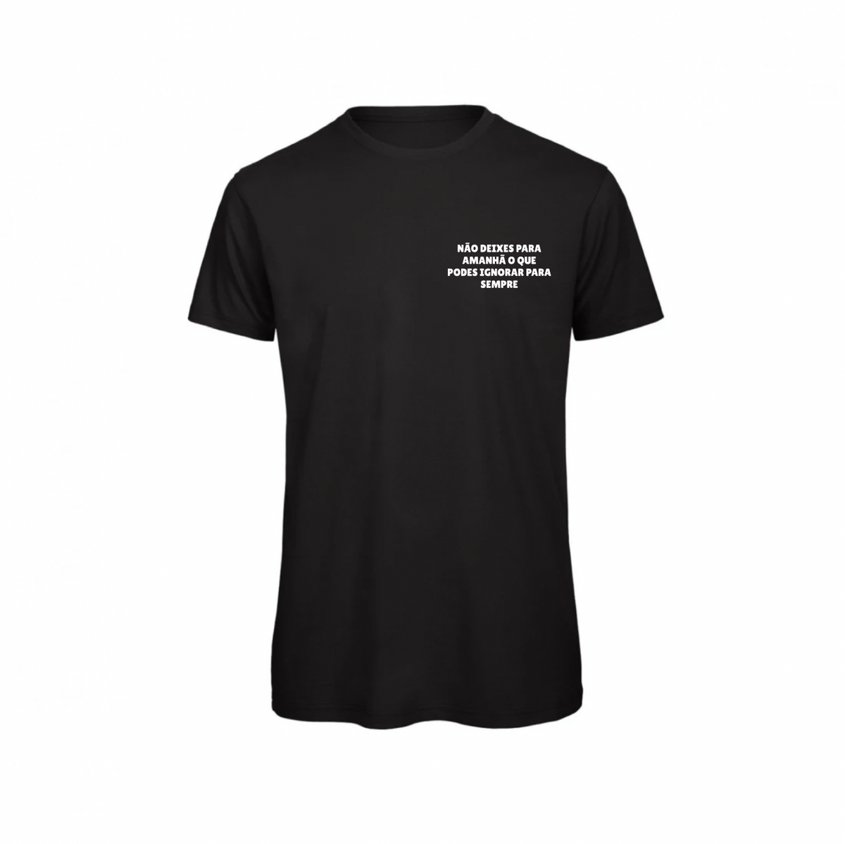 T-Shirt Não deixes para amanhã o que podes ignorar para sempre