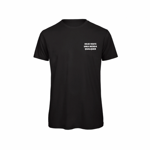 T-shirt |  Hoje vesti uma merda qualquer
