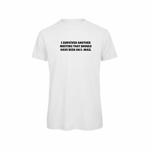 T-shirt |  I survived another meeting that should have been an e-mail
