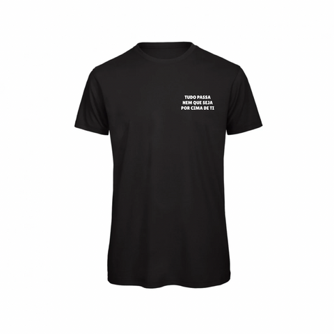 T-shirt | Tudo passa nem que seja por cima de ti